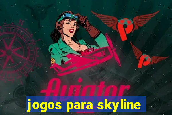 jogos para skyline