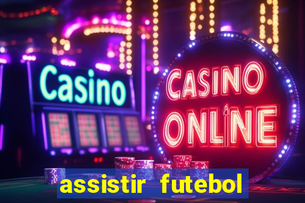 assistir futebol online play hd