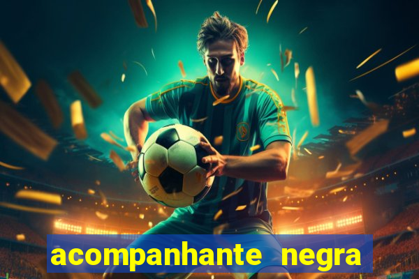 acompanhante negra porto alegre