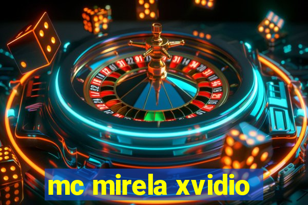 mc mirela xvidio