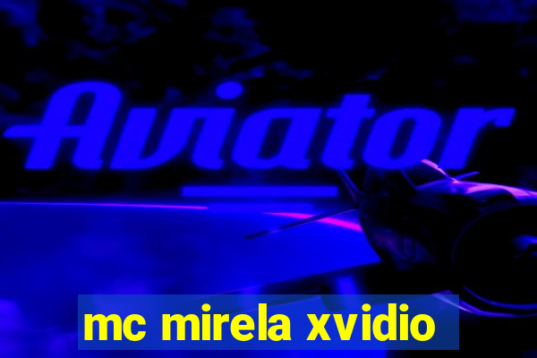 mc mirela xvidio