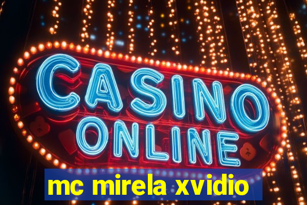 mc mirela xvidio