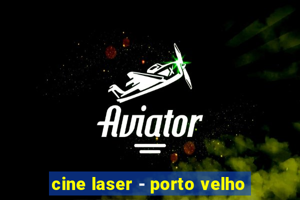 cine laser - porto velho