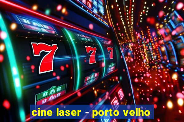 cine laser - porto velho