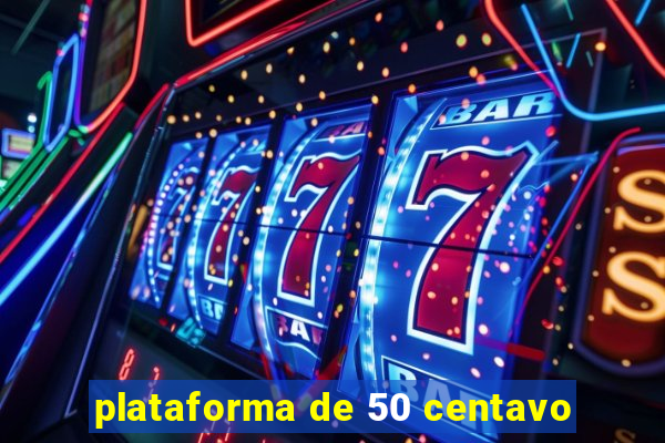 plataforma de 50 centavo