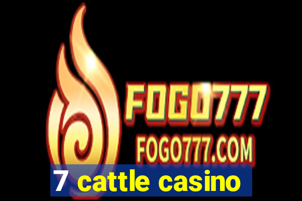 7 cattle casino