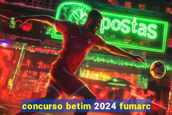 concurso betim 2024 fumarc