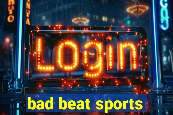 bad beat sports