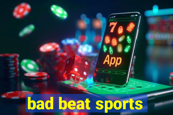 bad beat sports