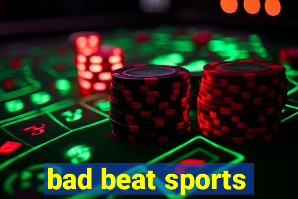 bad beat sports