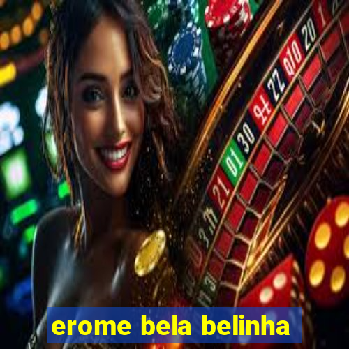 erome bela belinha