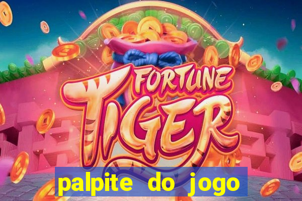 palpite do jogo aberto de hoje