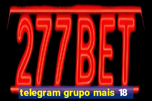 telegram grupo mais 18