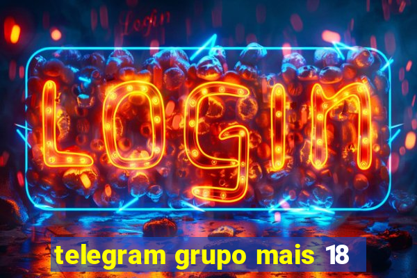 telegram grupo mais 18