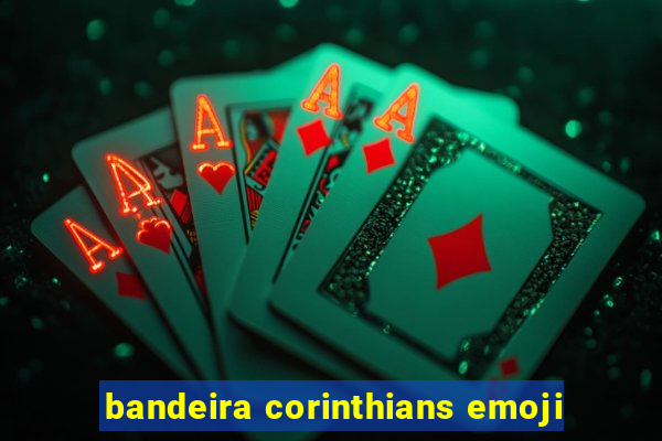 bandeira corinthians emoji