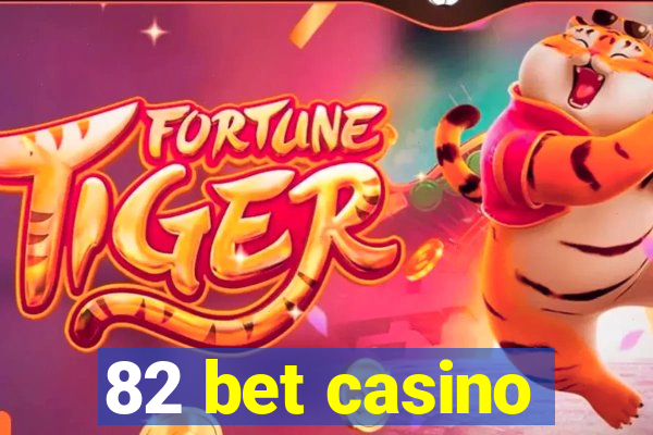 82 bet casino