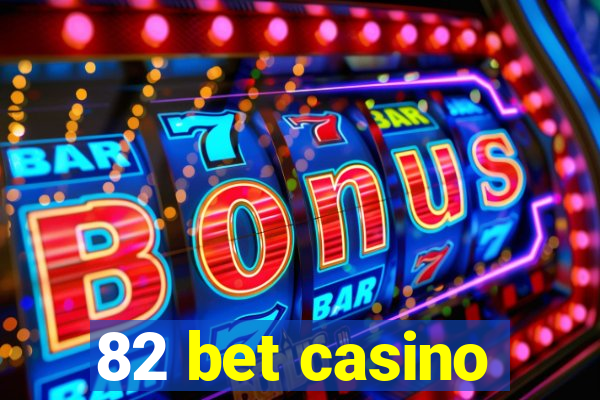 82 bet casino