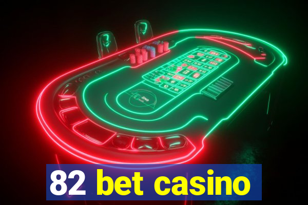 82 bet casino