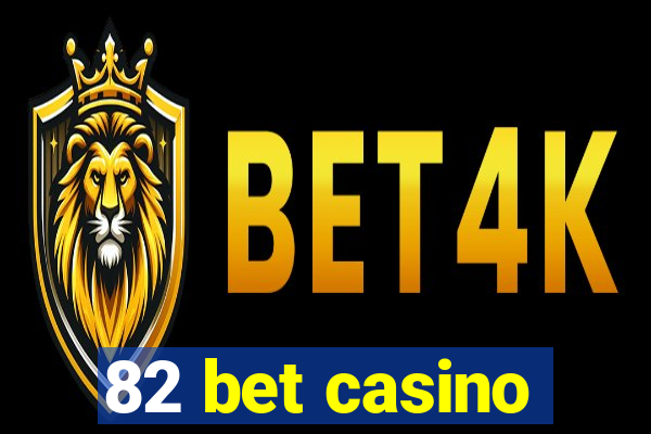 82 bet casino