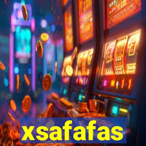 xsafafas