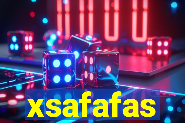 xsafafas