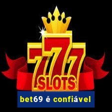 bet69 é confiável