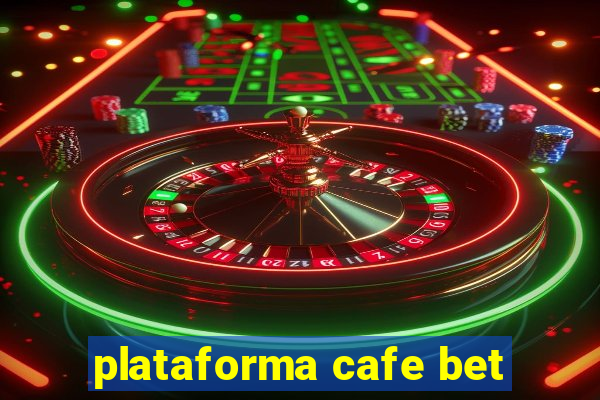 plataforma cafe bet