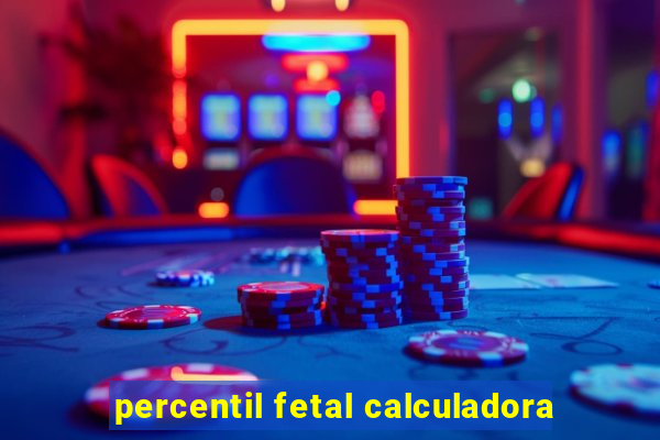 percentil fetal calculadora