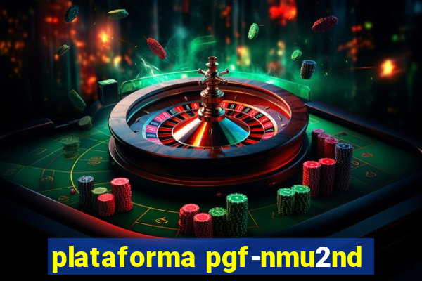 plataforma pgf-nmu2nd