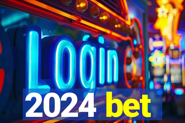 2024 bet