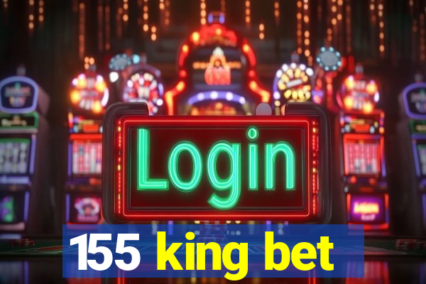 155 king bet