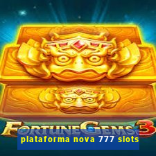 plataforma nova 777 slots