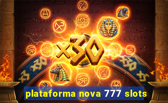 plataforma nova 777 slots