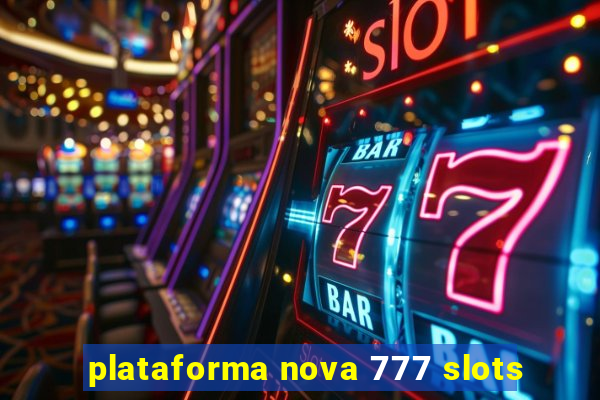 plataforma nova 777 slots