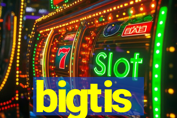 bigtis