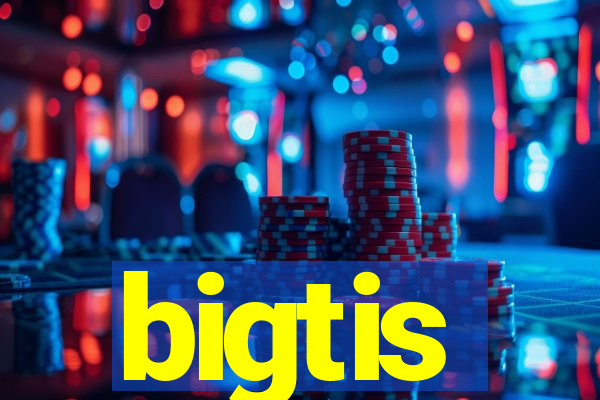 bigtis