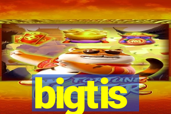 bigtis