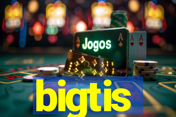 bigtis