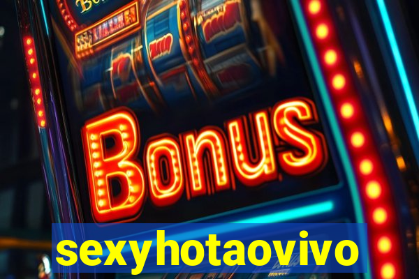 sexyhotaovivo