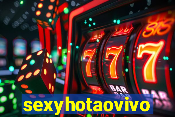 sexyhotaovivo