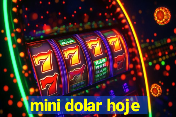 mini dolar hoje