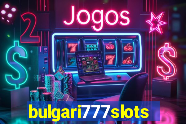 bulgari777slots.com