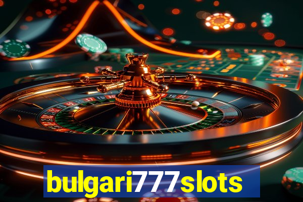 bulgari777slots.com