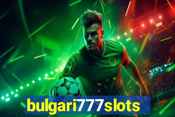 bulgari777slots.com