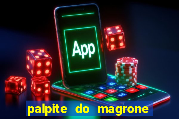 palpite do magrone para federal hoje