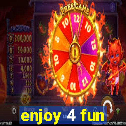 enjoy 4 fun