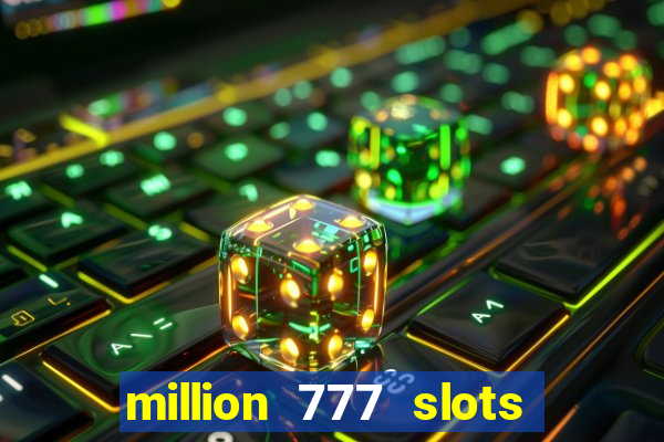 million 777 slots paga mesmo