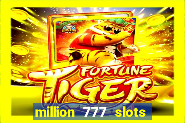 million 777 slots paga mesmo