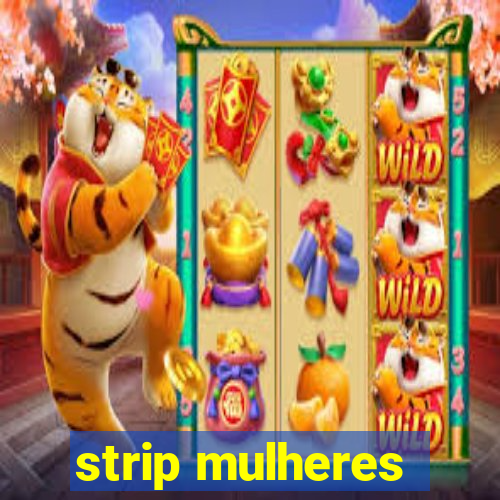 strip mulheres