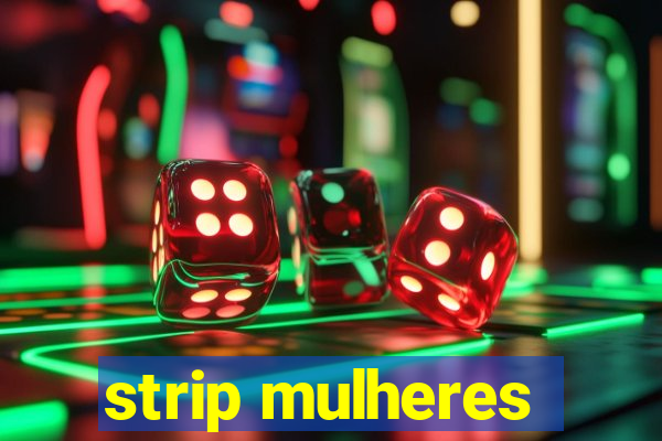 strip mulheres